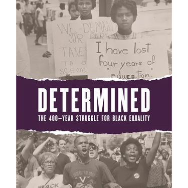 Determined: The 400-Year Struggle for Black Equality
