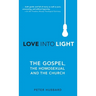 Love into Light: The Gospel, the Homosexual and the Church
