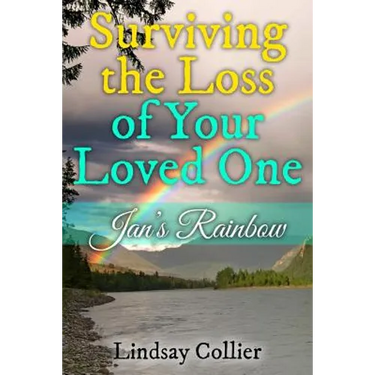 Surviving the Loss of Your Loved One: Jan's Rainbow