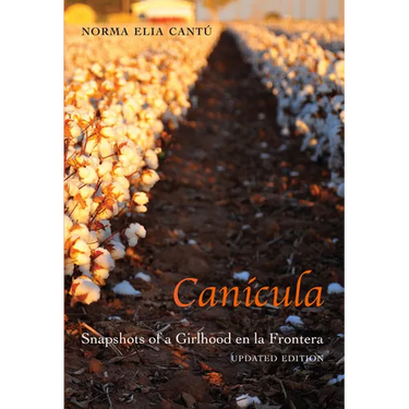 Canícula: Snapshots of a Girlhood En La Frontera, Updated Edition