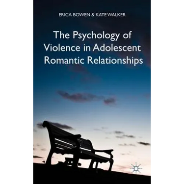 The Psychology of Violence in Adolescent Romantic Relationships