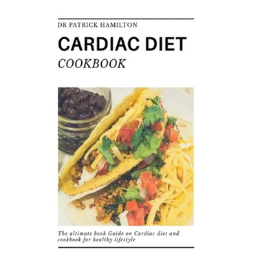 Cardiac Diet Cookbook: The ultimate book guide on cardiac diet and cookbook for healthy living