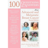 100 Questions & Answers about Advanced & Metastatic Breast Cancer