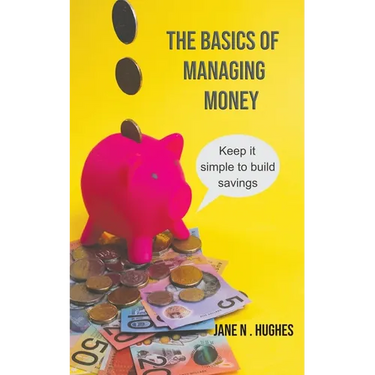 The Basics of Managing Money: Keep it simple to build savings