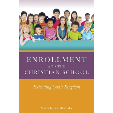 Enrollment and the Christian School: Extending God's Kingdom