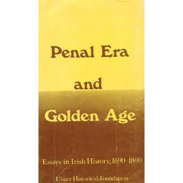 Penal Era & Golden Age: Essays in Irish History, 1690-1800