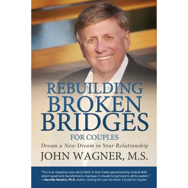 Rebuilding Broken Bridges for Couples: Dream a New Dream in Your Relationship