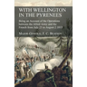 With Wellington in the Pyrenees: Being an Account of the Operations between the Allied Army and the French from July 25 to August 2 1813