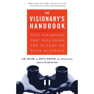 Visionary's Handbook: Nine Paradoxes That Will Shape the Future of Your Business