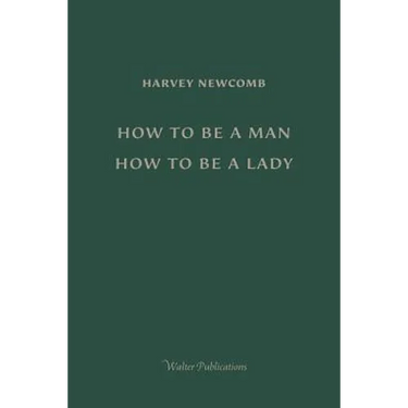 How to Be a Man; How to Be a Lady: A book for boys and girls, containing useful hints on the formation of character
