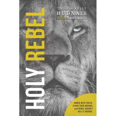 Holy Rebel: Armed with Truth, Stand Your Ground, and Rebel Against Hell's Agenda.
