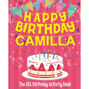 Happy Birthday Camilla - The Big Birthday Activity Book: Personalized Children's Activity Book