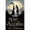 A Lady Most Alluring: A Grimm Regency Tale