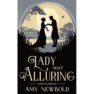 A Lady Most Alluring: A Grimm Regency Tale