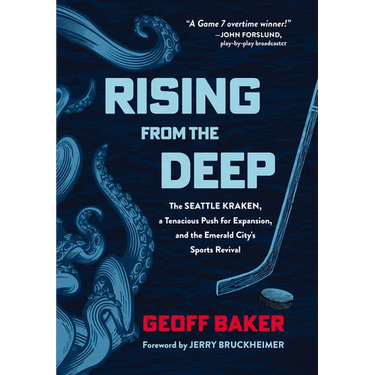 Rising from the Deep: The Seattle Kraken, a Tenacious Push for Expansion, and the Emerald City's Sports Revival