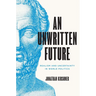 An Unwritten Future: Realism and Uncertainty in World Politics