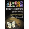Singer-Songwriters of the 1970s: 150+ Profiles