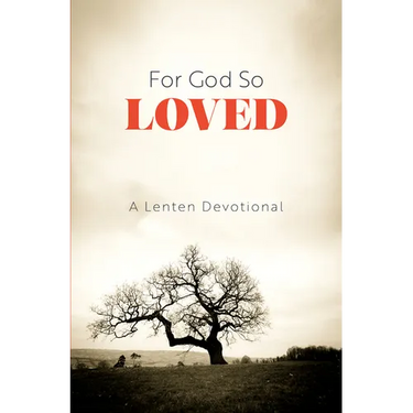 For God So Loved: A Lenten Devotional