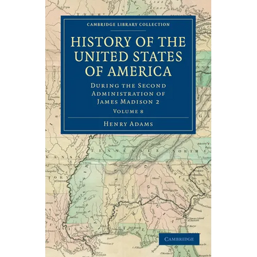 History of the United States of America (1801 1817): Volume 8: During the Second Administration of James Madison 2