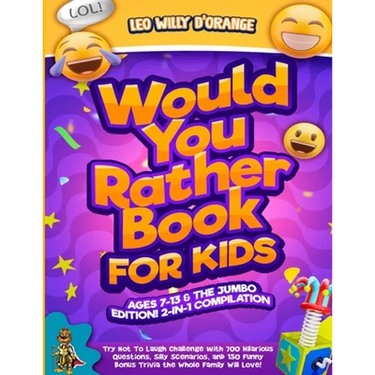 Would You Rather Book for Kids Ages 7-13 & the Jumbo Edition!: 2-IN-1 COMPILATION - Try Not To Laugh Challenge with 700 Hilarious Questions, Silly Sce