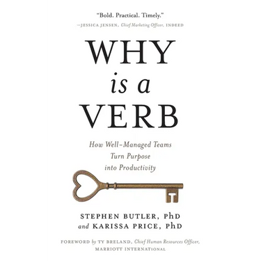 Why Is a Verb: How Well-Managed Teams Turn Purpose into Productivity