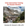 Crisis Intervention Training for Disaster Workers: An Introduction