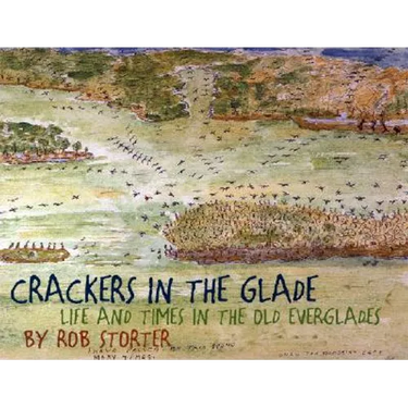 Crackers in the Glade: Life and Times in the Old Everglades