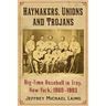 The Haymakers, Unions and Trojans of Troy, New York: Big-Time Baseball in the Collar City, 1860-1883