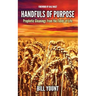 Handfuls of Purpose: Prophetic Gleanings from the Fields of Life