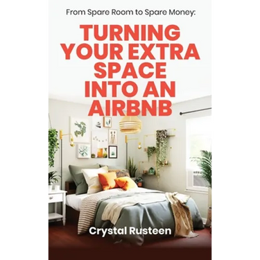 From Spare Room to Spare Money: Turning Your Extra Space into an Airbnb