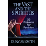 The Vast and the Spurious: 25 Problems For Feminism