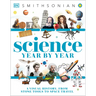 Science Year by Year: A Visual History - From Stone Tools to Space Travel