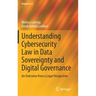 Understanding Cybersecurity Law in Data Sovereignty and Digital Governance: An Overview from a Legal Perspective