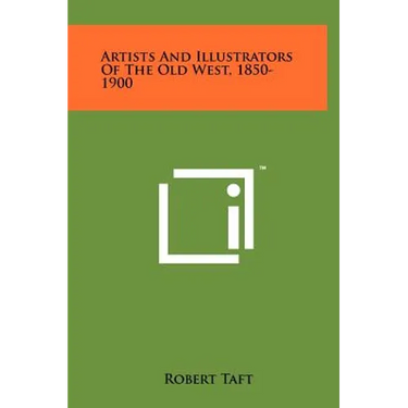 Artists And Illustrators Of The Old West, 1850-1900