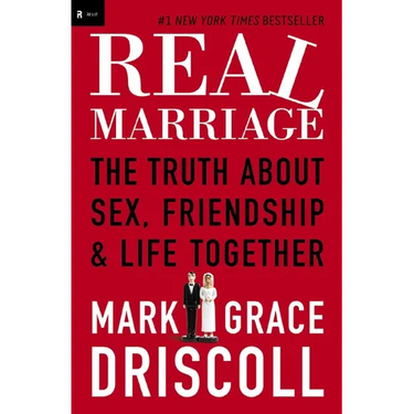 The Real Marriage: The Truth about Sex, Friendship & Life Together