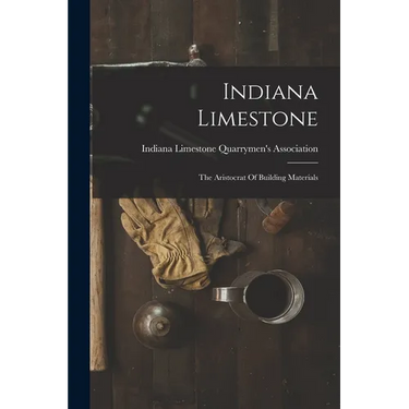 Indiana Limestone: The Aristocrat Of Building Materials