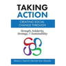 Taking Action: Creating Social Change through Strength, Solidarity, Strategy, and Sustainability (Trade)