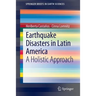Earthquake Disasters in Latin America: A Holistic Approach