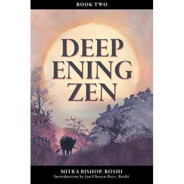 Deepening Zen: The Long Maturation, book two