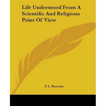 Life Understood From A Scientific And Religious Point Of View