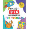 My First Big Coloring Book for Toddlers: For Kids Ages 1-4, Learn Numbers, Letters, Shapes, Animals, Fruits, Vegetables and more (Preschool)