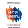 Beyond Hormones: 7 Holistic Ways to Thrive Through Menopause