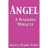 Angel a Walking Miracle