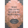 Mao Tse-Tung Ruler of Red China