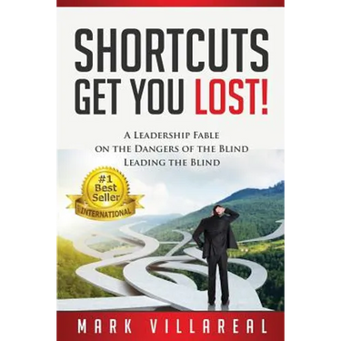 Shortcuts Get You Lost!: A Leadership Fable on the Dangers of the Blind Leading the Blind
