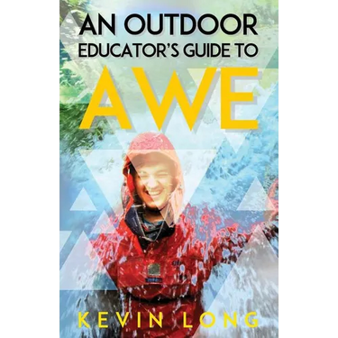 An Outdoor Educator's Guide to Awe: Understanding High Impact Learning