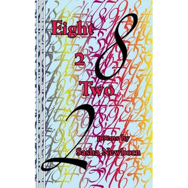 Eight 2 Two: Poems by Sasha Newborn