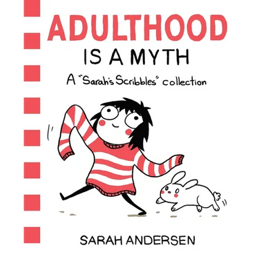 Adulthood Is a Myth: A Sarah's Scribbles Collection Volume 1