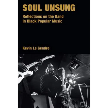 Soul Unsung: Reflections on the Band in Black Popular Music