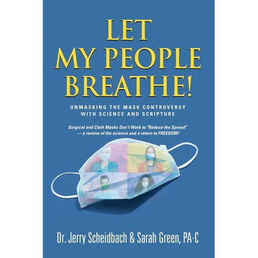 Let My People Breathe! Unmasking the Mask Controversy With Science and Scripture